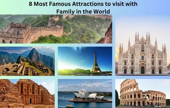 8 Most Famous Attractions to visit with Family in the World